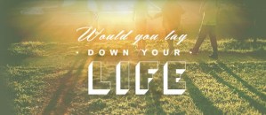 lay-your-life-down
